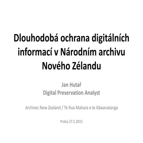 Jan Hutař - Dlouhodobá ochrana digitálních informací  v Národním archivu na N...
