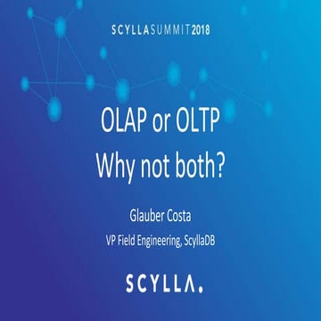 Scylla Summit 2018: OLAP or OLTP? Why Not Both?