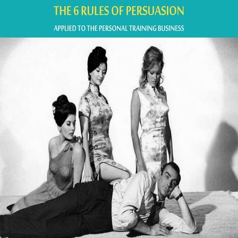The 6 steps of persuasion applied to Personal Training