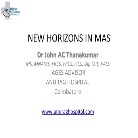 NEWER HORIZONS IN MINIMAL ACCESS / LAPAROSCOPIC SURGERY