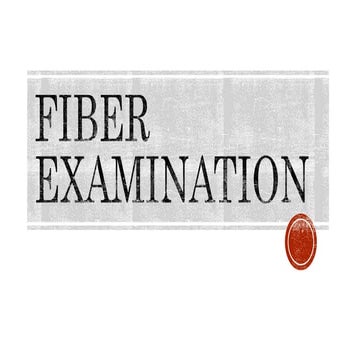 Fiber examination.pptx