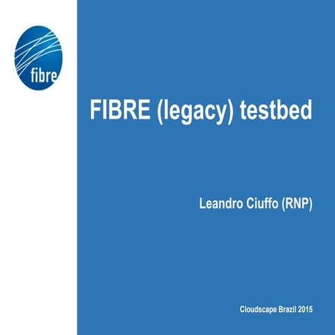 Fibre legacy testbed cloudscape