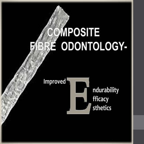 FIBRE REINFORCED COMPOSITE USEC IN CONSERVATIVE DENTISTRY AND ...