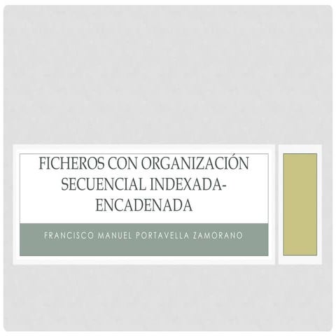 Ficheros con organización secuencial indexada encadenada