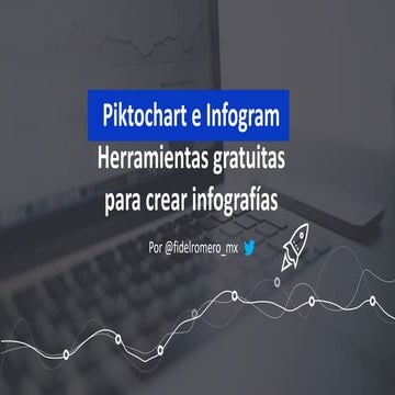 Piktochart e Infogram: Herramientas gratuitas para crer infografias