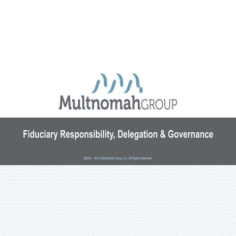 Fiduciary Responsibility, Delegation & Governance