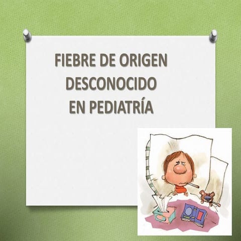Fiebre de Origen Desconocido en Pediatría