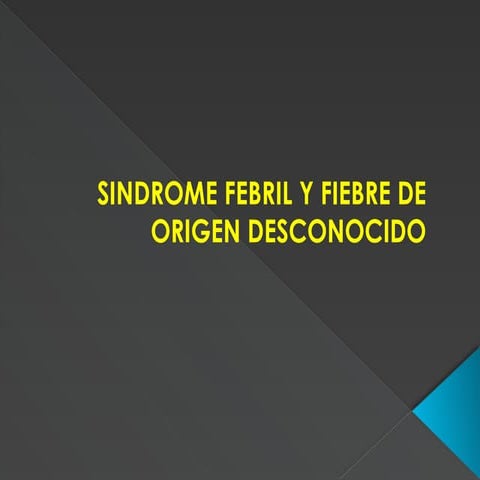 fiebre de origen desconocido y sindrome febril
