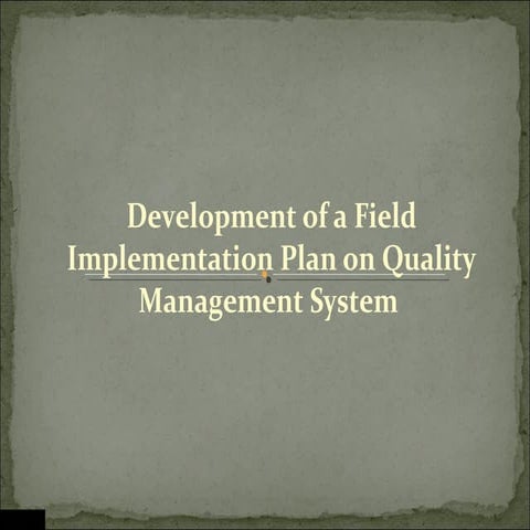 Field Implementation Plan on Quality Management System (QMS)