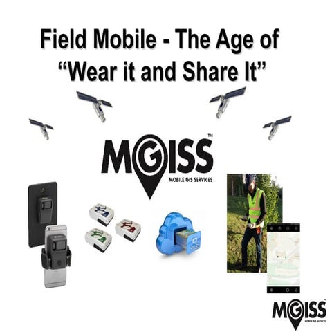 Field Mobile: The age of wear it and share it