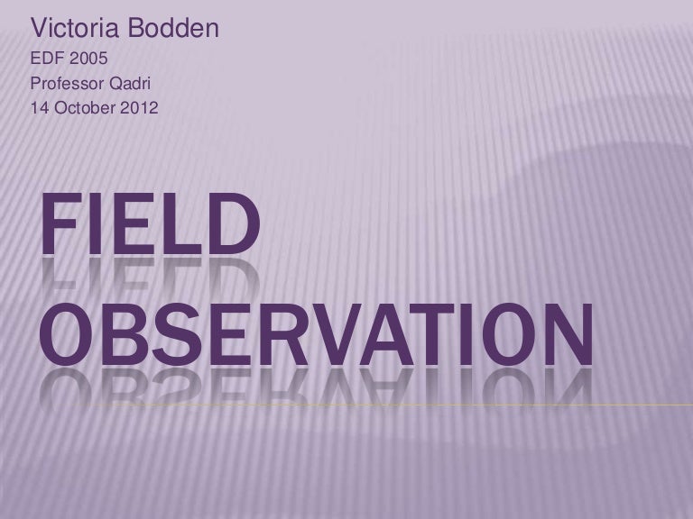 Field observation