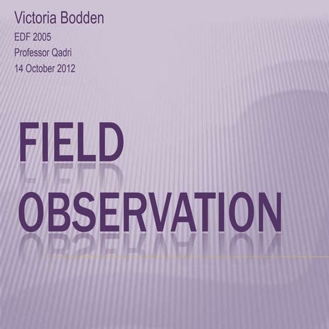 Field observation