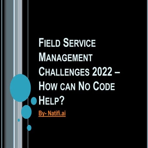 Field Service Management Challenges 2022  How can No Code Help.pptx