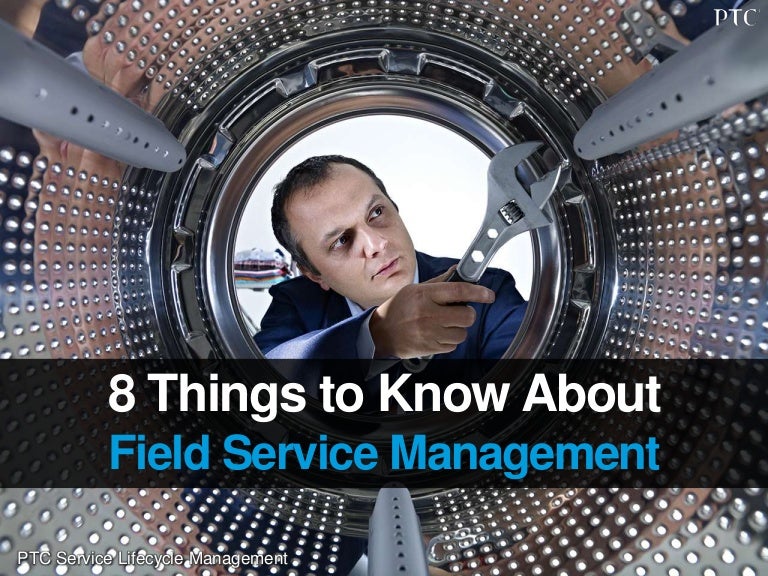 8 Things to Know About Field Service Management