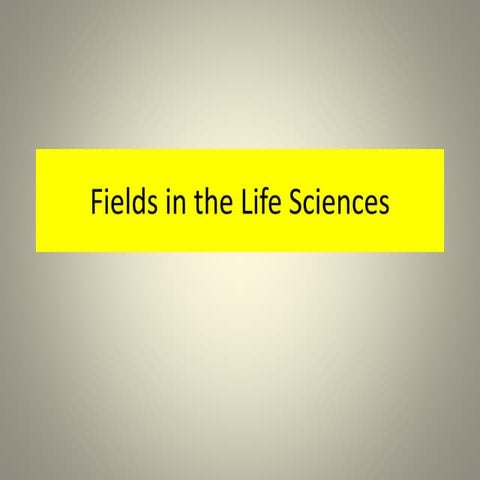 Fields in the life sciences | PPTX