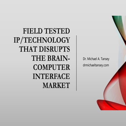 FIELD TESTED IP/TECHNOLOGY THAT DISRUPTS THE BRAIN-COMPUTER INTERFACE MARKET