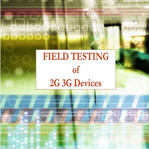 FIELD TESTING  of 2G 3G Devices.ppt