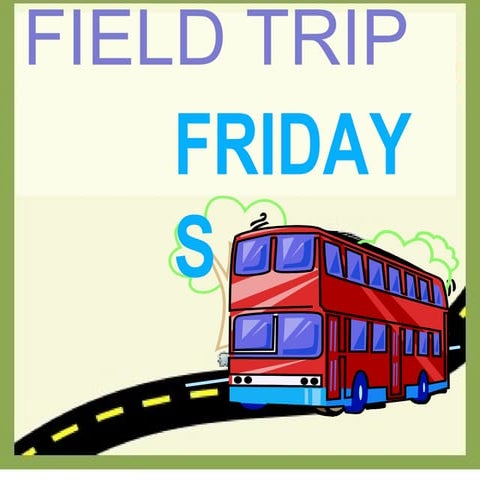 Field Trip Fridays