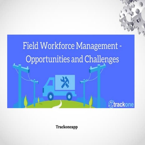 Field workforce management – opportunities and challenges