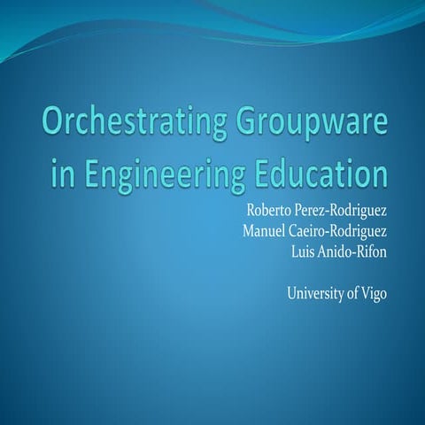 FIE2010: Orchestrating Groupware in Engineering Education