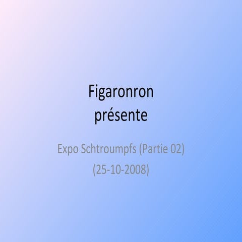 Figaronron - Expo Schtroumpfs (partie 02)