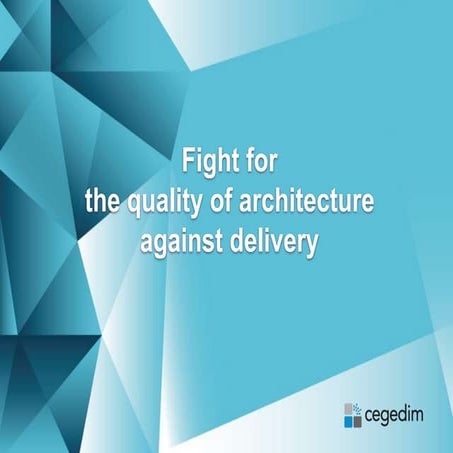 Fight for the quality of architecture against delivery - JobStack Cegedim 