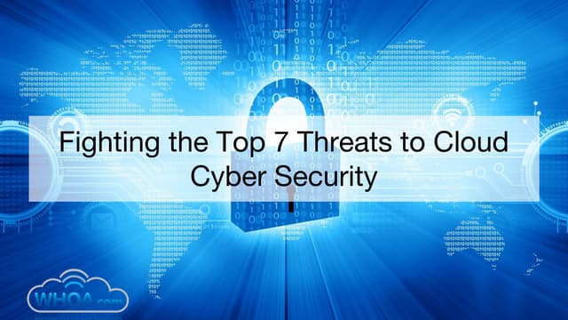 Fighting The Top 7 Threats to Cloud Cybersecurity