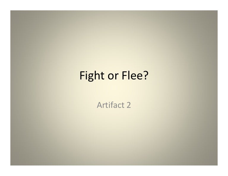Fight or flee