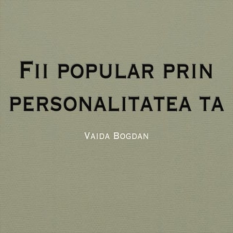 Fii popular prin personalitatea ta