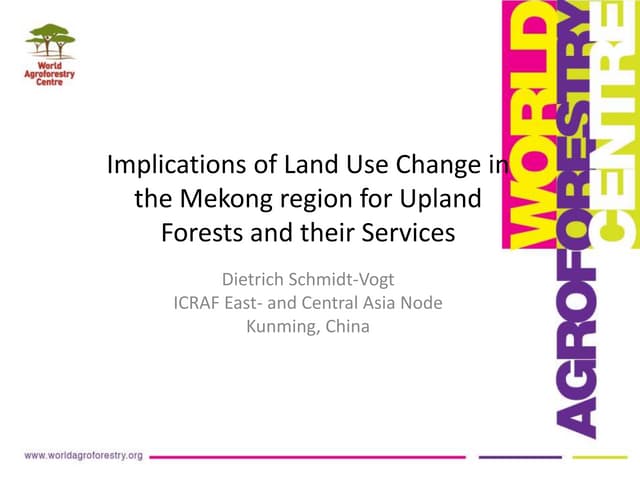 Implication of land use change in the Mekong region for upland forests and their services