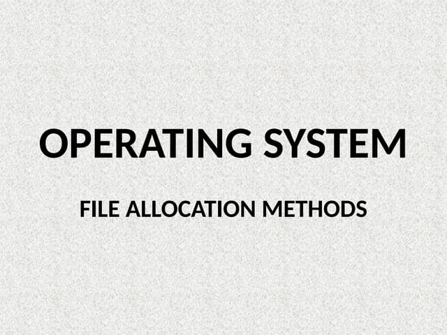 FILE ALLOCATION METHODS.pptx ...........