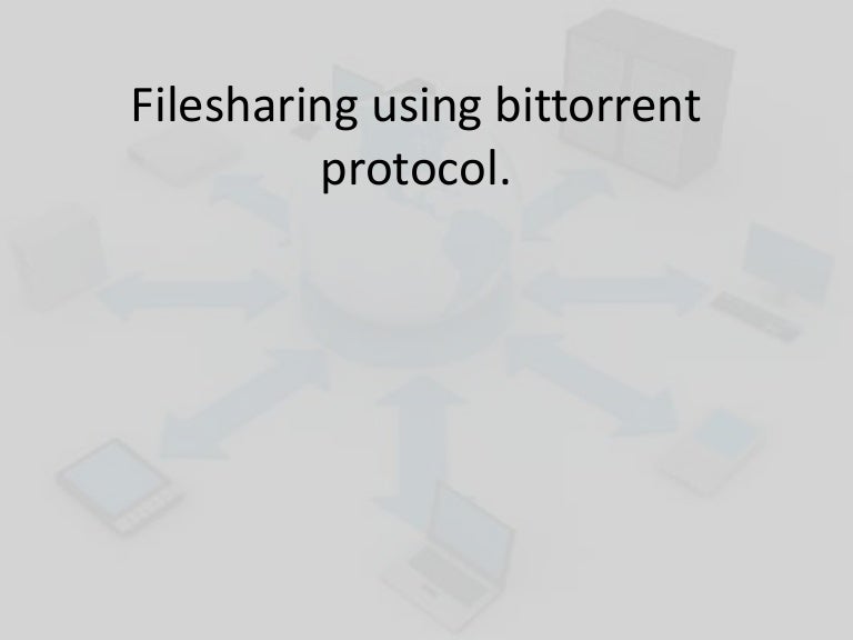 Filesharing using bittorrent protocol