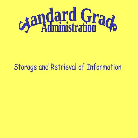 Standard Grade Administration - Storage and Retrieval of Information