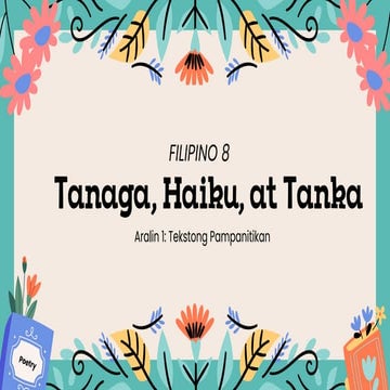 FILIPINO 8_ARALIN 1 TEKSTONG PAMPANITIKAN- TANAGA, HAIKU, AT TANKA.pdf