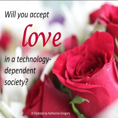 Will you accept love in a technology-dependent society?