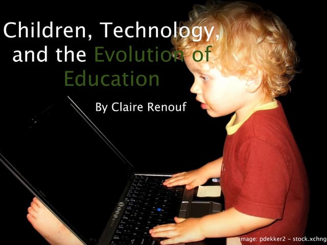 Children, Technology, and the Evolution of Education