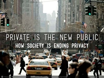 Private Is The New Public: How Society Is Ending Privacy
