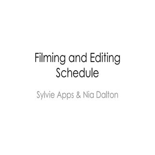 Filming and editing schedule