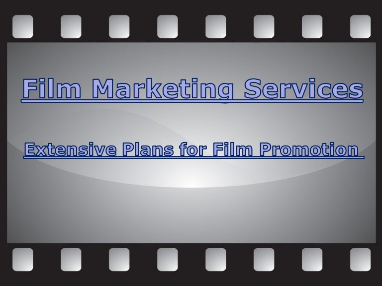 Film Marketing Services Extensive Plans for Film Promotion