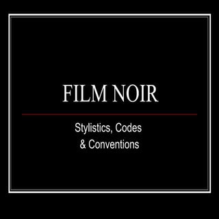 Film noir codes & conventions