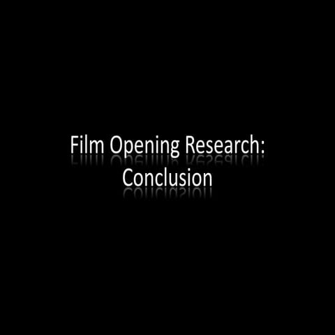 Film Opening Research: Conclusion