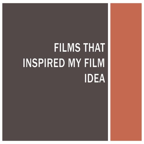 Films that inspired my film idea