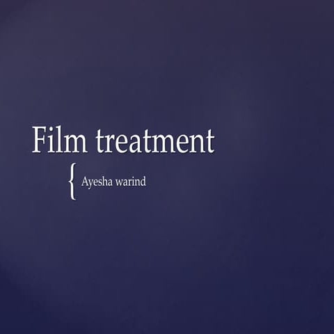 Film treatment final ayesha warind | PPTX