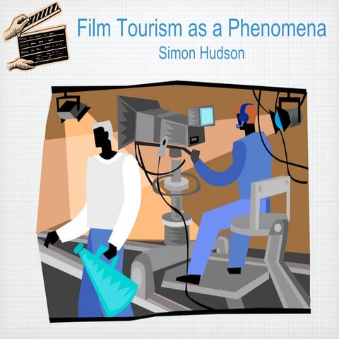 Filmturisme 2010 - Filmturisme som fenomen, Dr Simon Hudson, University of So...