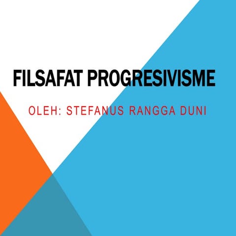 FILSAFAT_PROGRESIVISME_Presentase.pptx