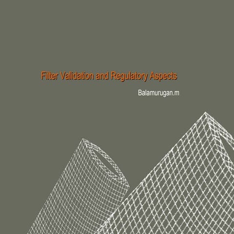 Filter Validation and Regulatory aspects | PPT | Physics | Science