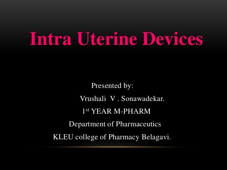 intrauterine device ppt Intra uterine devices.