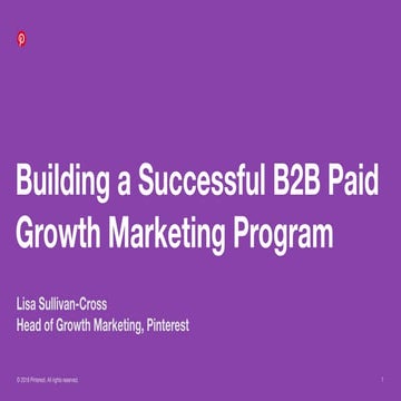 Building a Successful B2B Paid Growth Marketing Program by Lisa Sullivan Cros...