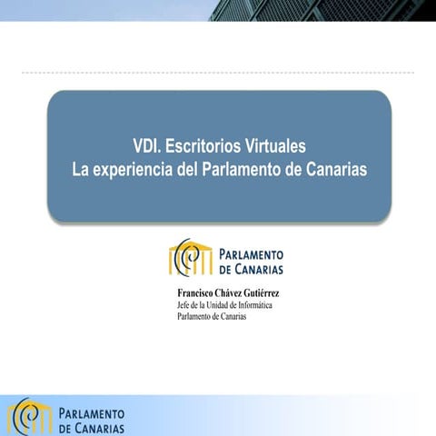 VDI. Escritorios Virtuales. La experiencia del Parlamento de Canarias