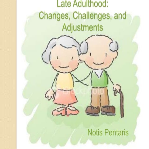 Late Adulthood: changes & challenges